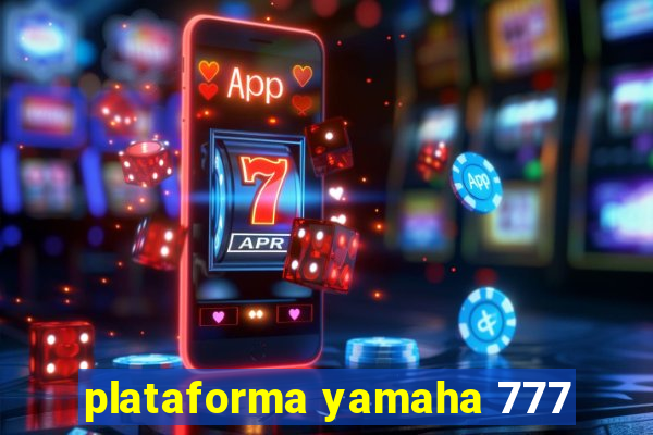 plataforma yamaha 777